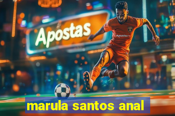 marula santos anal